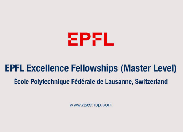 Master Excellence Fellowships - Swiss Federal Institute of Technology Lausanne, Switzerland (EPFL)